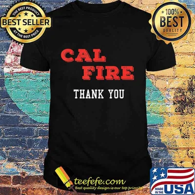 Cal Fire -- We Thank you T-Shirt