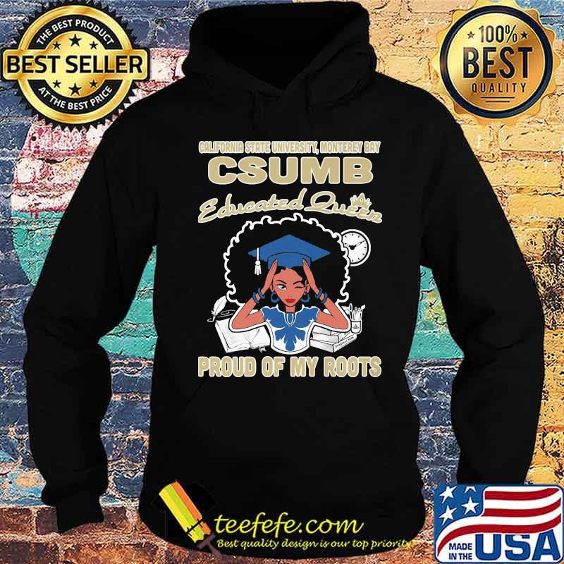 California state university monterey bay csumb educated queen proud of my roots s Hoodie California state university monterey bay csumb educated queen proud of my roots s Hoodie