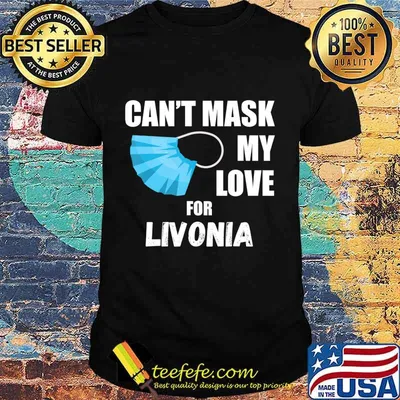 Can't Mask My Love For Livonia, Funny 2020 Gift T-Shirt