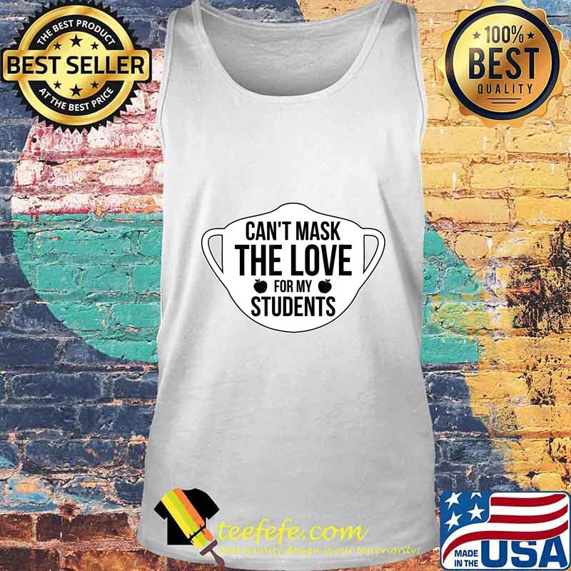 Can't Mask The Love For My Students 2020 Virtual Teacher T-Shirt Tank top Can't Mask The Love For My Students 2020 Virtual Teacher T-Shirt Tank top
