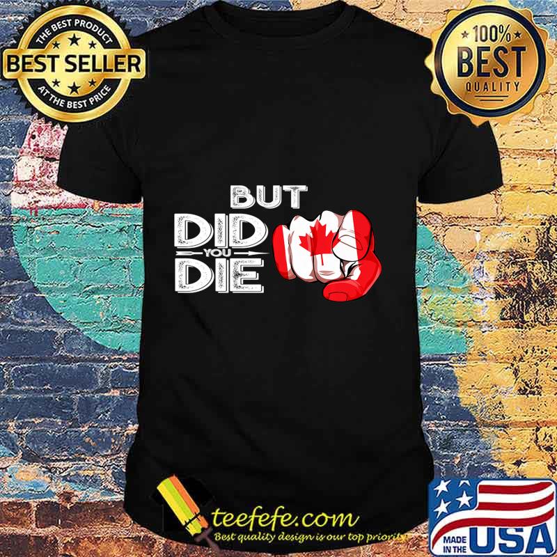 Canada Flag Pointing Finger Signal But Did You Die Gift Premium T-Shirt