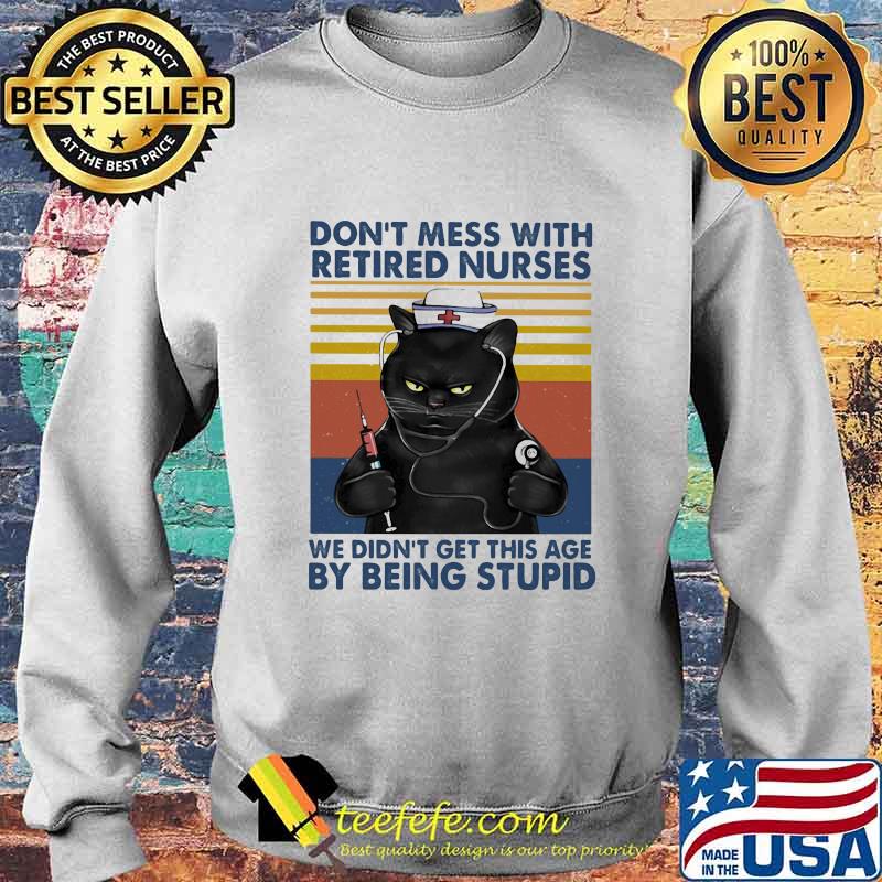 Cat don't mess with retired nurses we didn't get this age by being stupid vintage retro s Sweater Cat don't mess with retired nurses we didn't get this age by being stupid vintage retro s Sweater