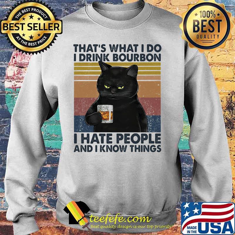 Cat that's what i do i drink bourbon i hate people and i know things vintage retro white s Sweater Cat that's what i do i drink bourbon i hate people and i know things vintage retro white s Sweater