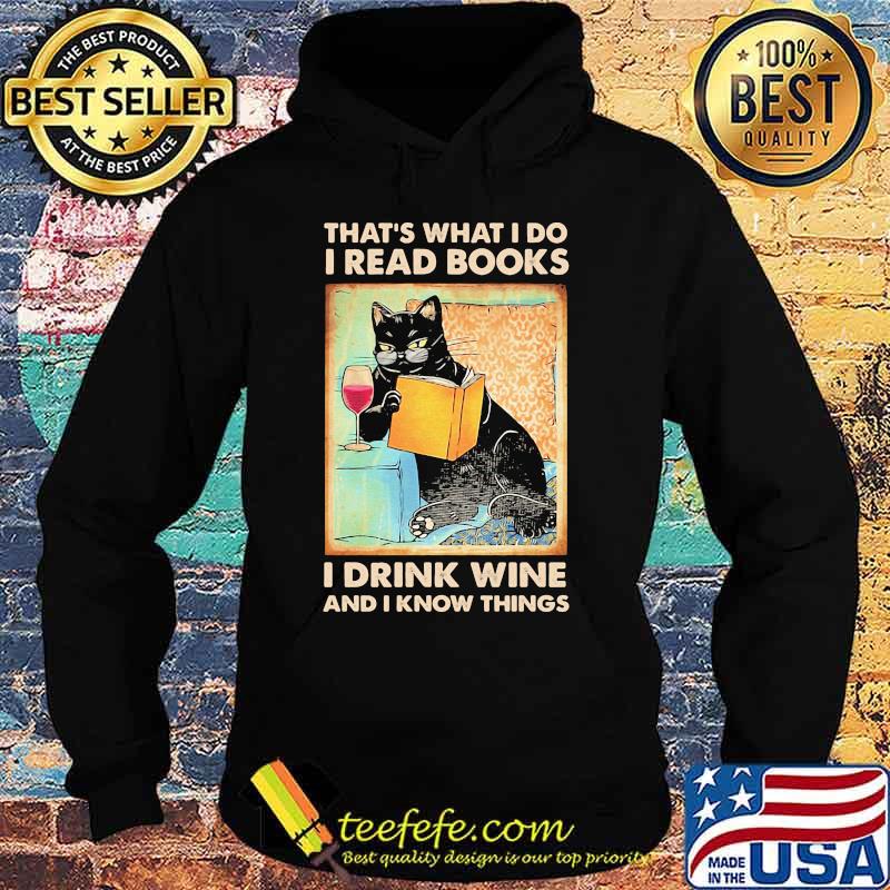 Cat that's what I do I read i books I drink wine and I know things s Hoodie Cat that's what I do I read i books I drink wine and I know things s Hoodie