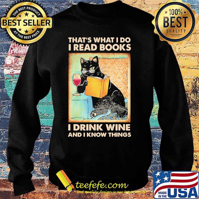 Cat that's what I do I read i books I drink wine and I know things s Sweater Cat that's what I do I read i books I drink wine and I know things s Sweater