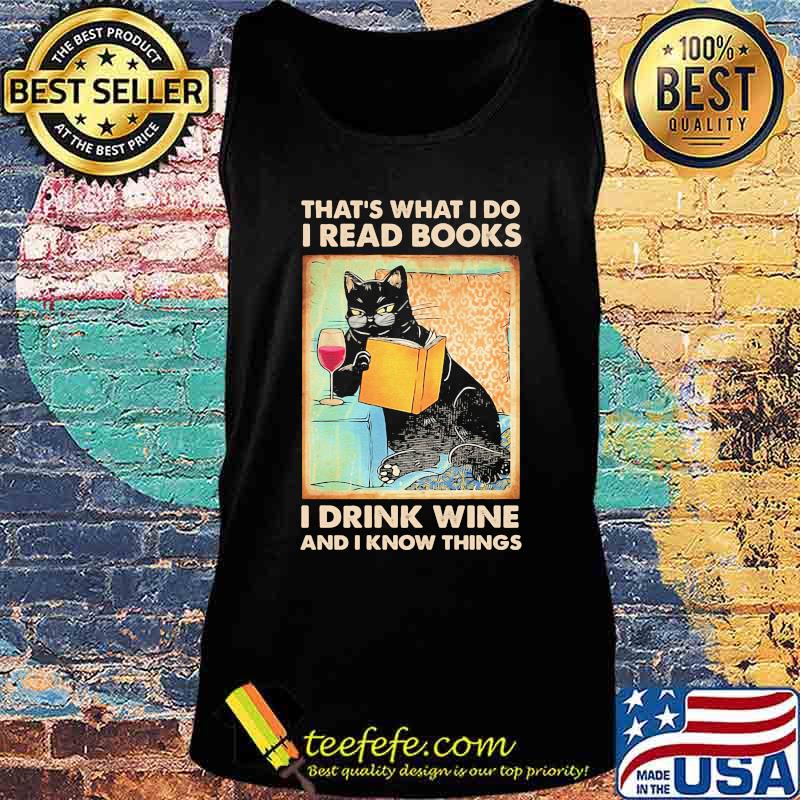 Cat that's what I do I read i books I drink wine and I know things s Tank top Cat that's what I do I read i books I drink wine and I know things s Tank top