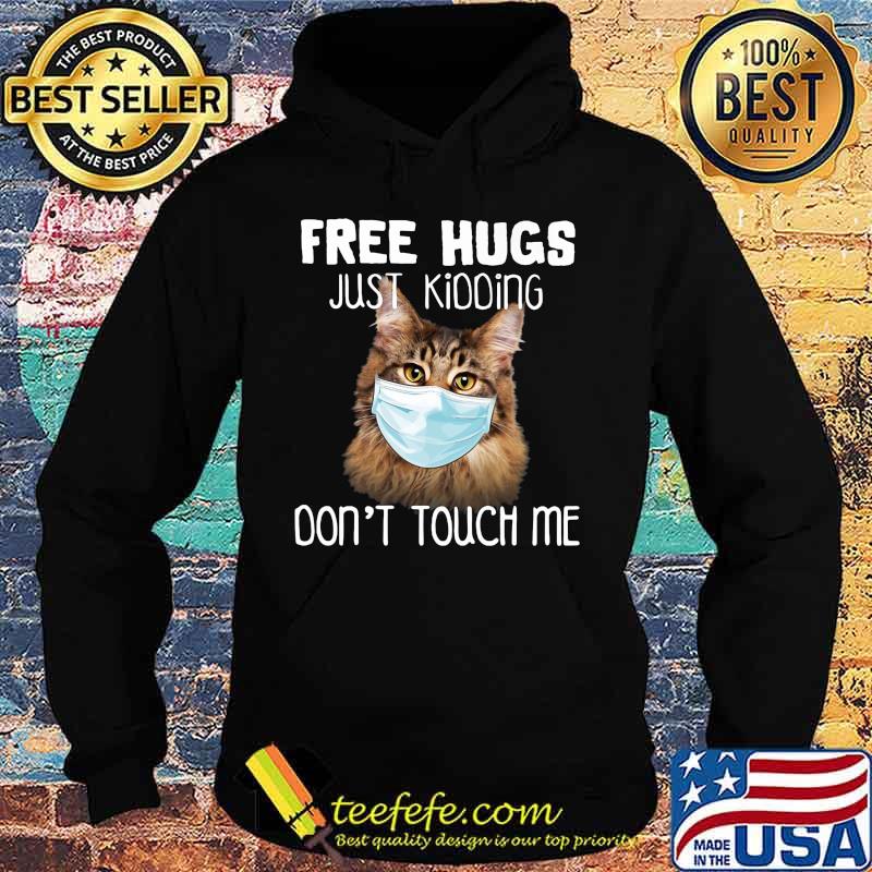 Cat wear mask free hugs just kidding don't touch me s Hoodie Cat wear mask free hugs just kidding don't touch me s Hoodie