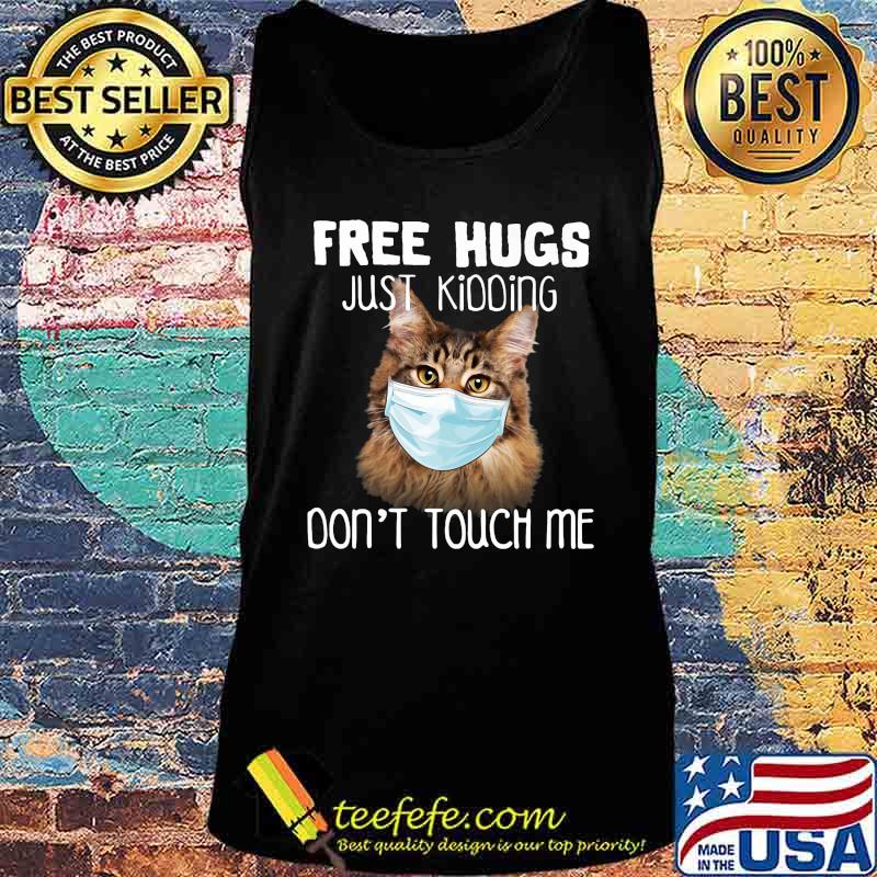 Cat wear mask free hugs just kidding don't touch me s Tank top Cat wear mask free hugs just kidding don't touch me s Tank top