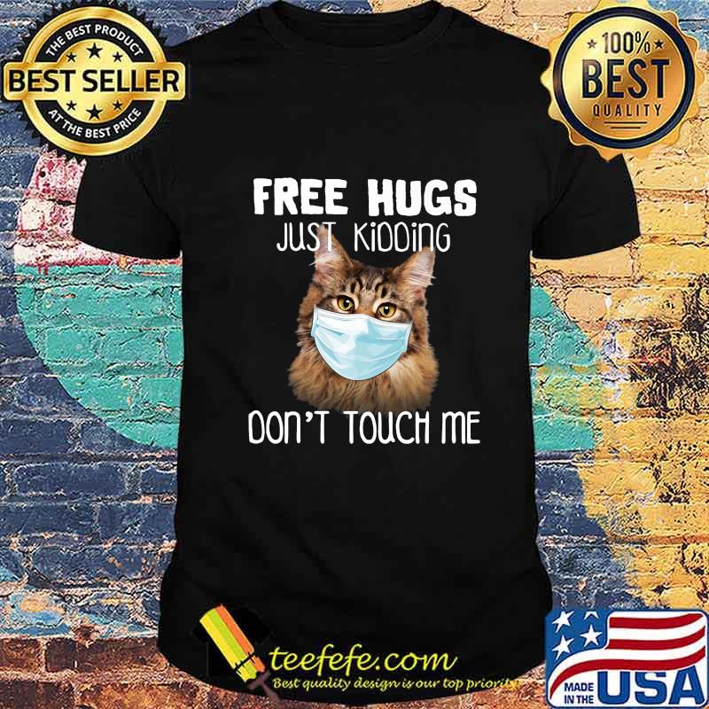 Cat wear mask free hugs just kidding don't touch me shirt Cat wear mask free hugs just kidding don't touch me shirt