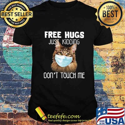 Cat wear mask free hugs just kidding don't touch me shirt