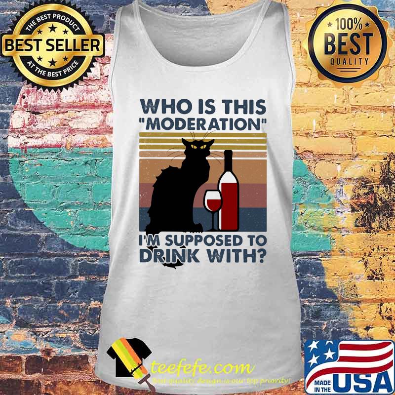 Cat who is this moderation i'm supposed to drink with vintage retro s Tank top Cat who is this moderation i'm supposed to drink with vintage retro s Tank top