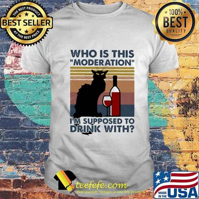 Cat who is this moderation i'm supposed to drink with vintage retro shirt