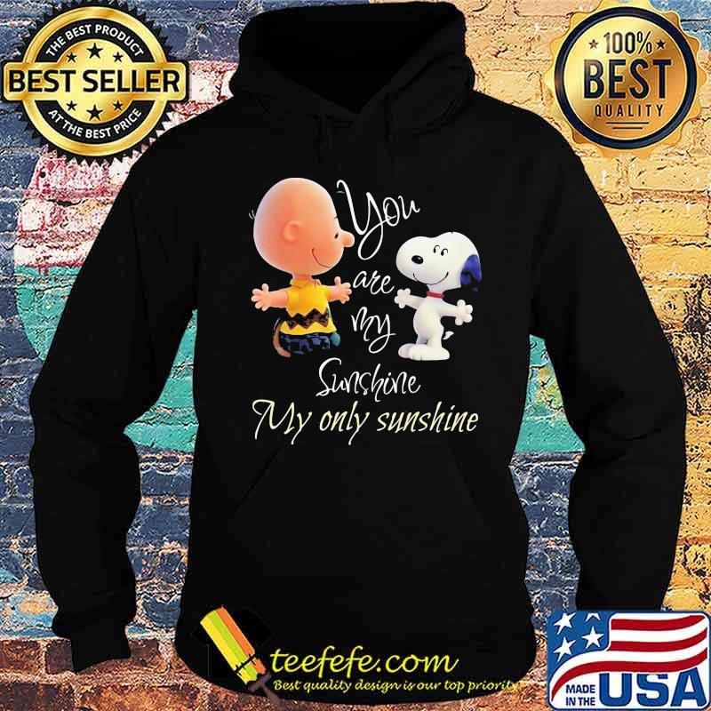 Charlie brown and snoopy you are my sunshine my only sunshine s Hoodie Charlie brown and snoopy you are my sunshine my only sunshine s Hoodie