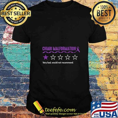 Chiari Malformation Review Very Bad Would Not Recommend shirt