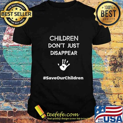 Children Don't Just Disappear - SaveOurChildren T-Shirt