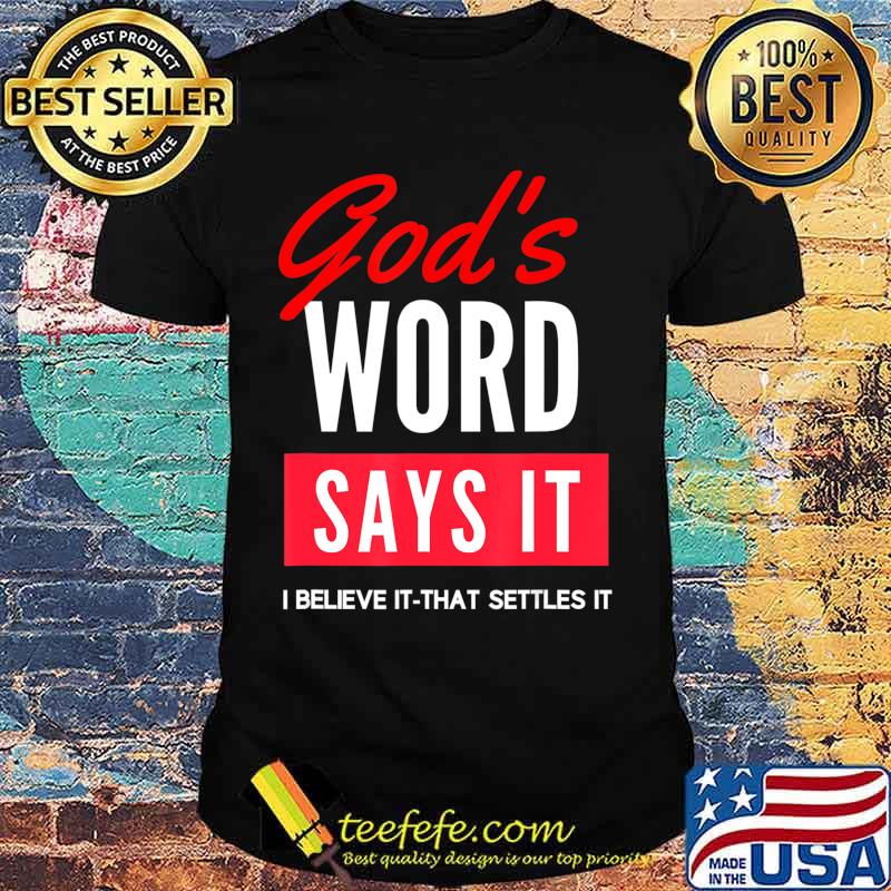 Christian Faith-Based God's Word Says T-Shirt