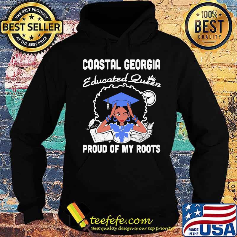 Coastal georgia educated queen proud of my roots s Hoodie Coastal georgia educated queen proud of my roots s Hoodie