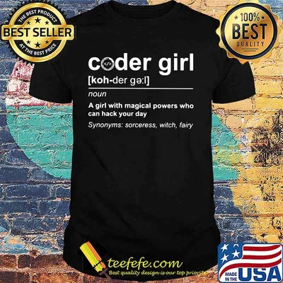 Coder girl noun a girl with magical powers who can hack your day shirt