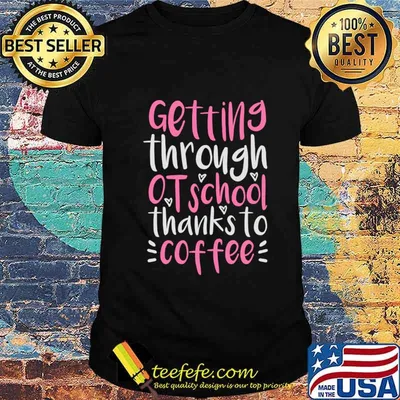 Coffee OT Student Gift, Funny Occupational Therapist T-Shirt