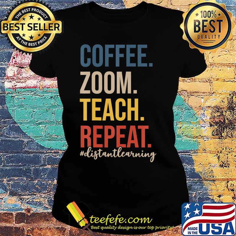 Coffee Zoom Teach Retro Virtual Teacher Distance Learning T-Shirt Ladies tee Coffee Zoom Teach Retro Virtual Teacher Distance Learning T-Shirt Ladies tee
