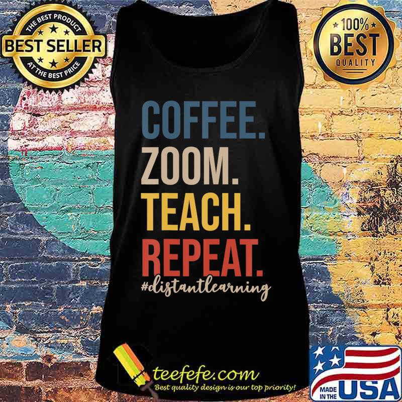 Coffee Zoom Teach Retro Virtual Teacher Distance Learning T-Shirt Tank top Coffee Zoom Teach Retro Virtual Teacher Distance Learning T-Shirt Tank top