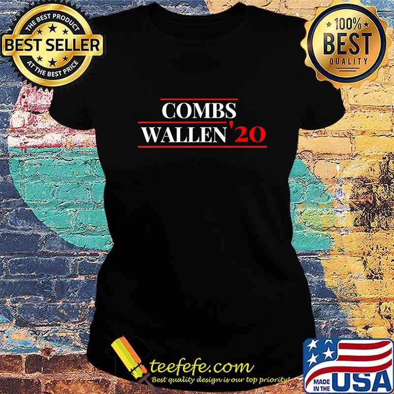 Combs Wallen 2020 For President Funny Country Music T-Shirt Ladies tee Combs Wallen 2020 For President Funny Country Music T-Shirt Ladies tee