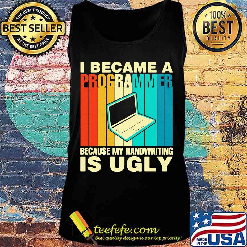 Computer I became a programmer because my handwriting is ugly vintage retro s Tank top Computer I became a programmer because my handwriting is ugly vintage retro s Tank top
