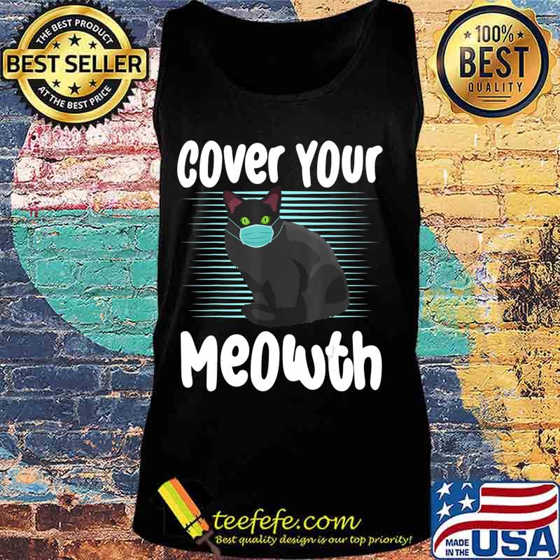 Cover Your Meowth Funny Cat Mask Halloween Gift T-Shirt Tank top Cover Your Meowth Funny Cat Mask Halloween Gift T-Shirt Tank top