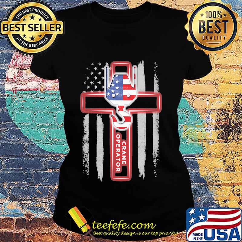 Crane Operator Jesus American Flag Independence Day Shirt Ladies tee Crane Operator Jesus American Flag Independence Day Shirt Ladies tee