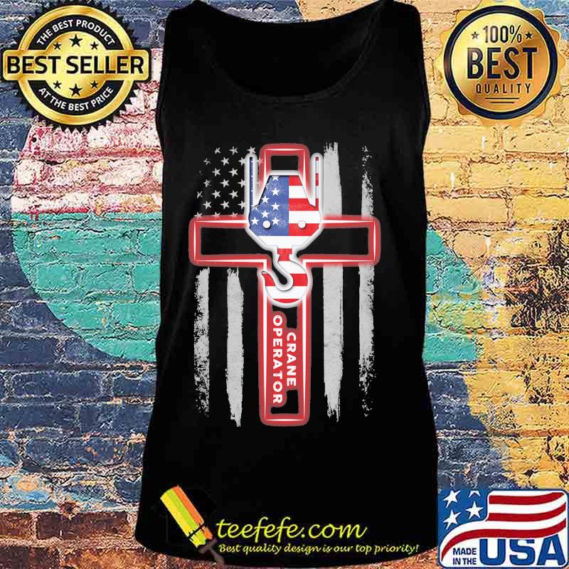 Crane Operator Jesus American Flag Independence Day Shirt Tank top Crane Operator Jesus American Flag Independence Day Shirt Tank top