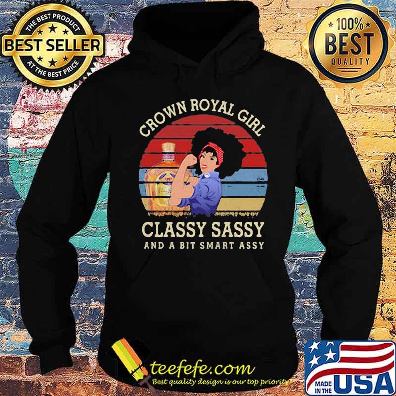Crown royal girl classy sassy and a bit smart assy vintage retro s Hoodie Crown royal girl classy sassy and a bit smart assy vintage retro s Hoodie