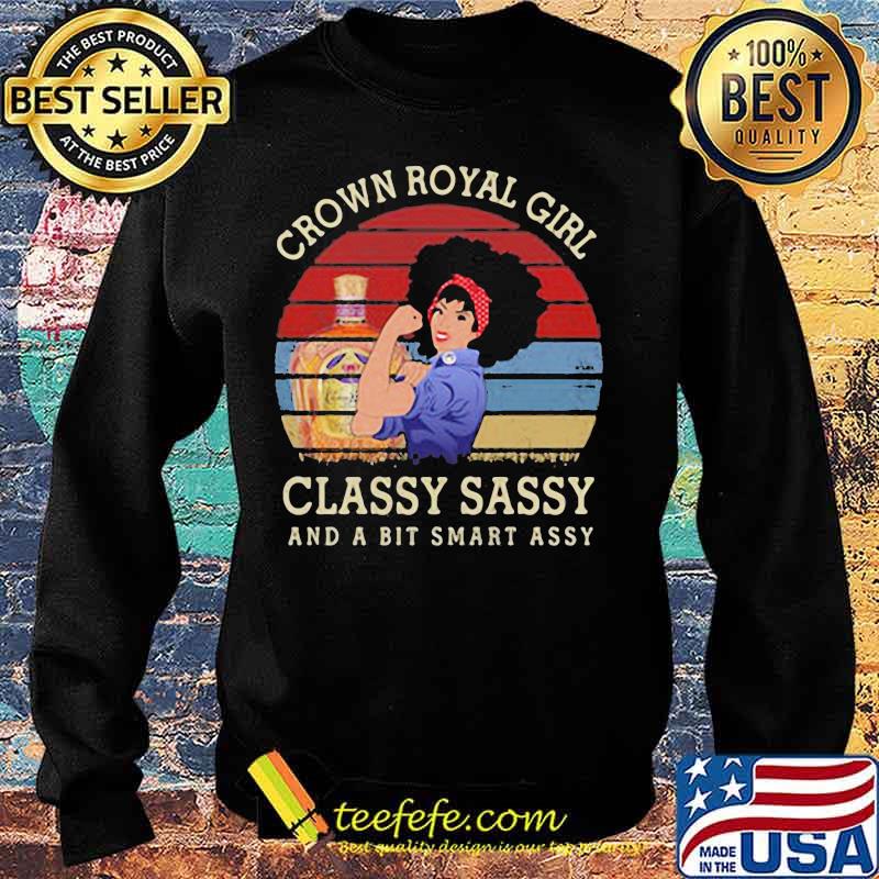 Crown royal girl classy sassy and a bit smart assy vintage retro s Sweater Crown royal girl classy sassy and a bit smart assy vintage retro s Sweater