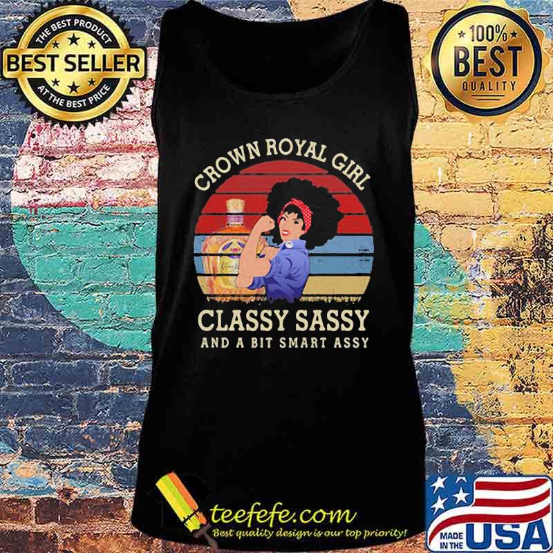 Crown royal girl classy sassy and a bit smart assy vintage retro s Tank top Crown royal girl classy sassy and a bit smart assy vintage retro s Tank top