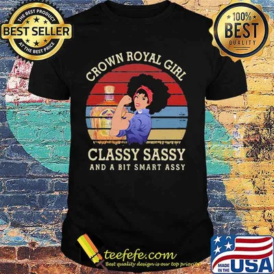Crown royal girl classy sassy and a bit smart assy vintage retro shirt