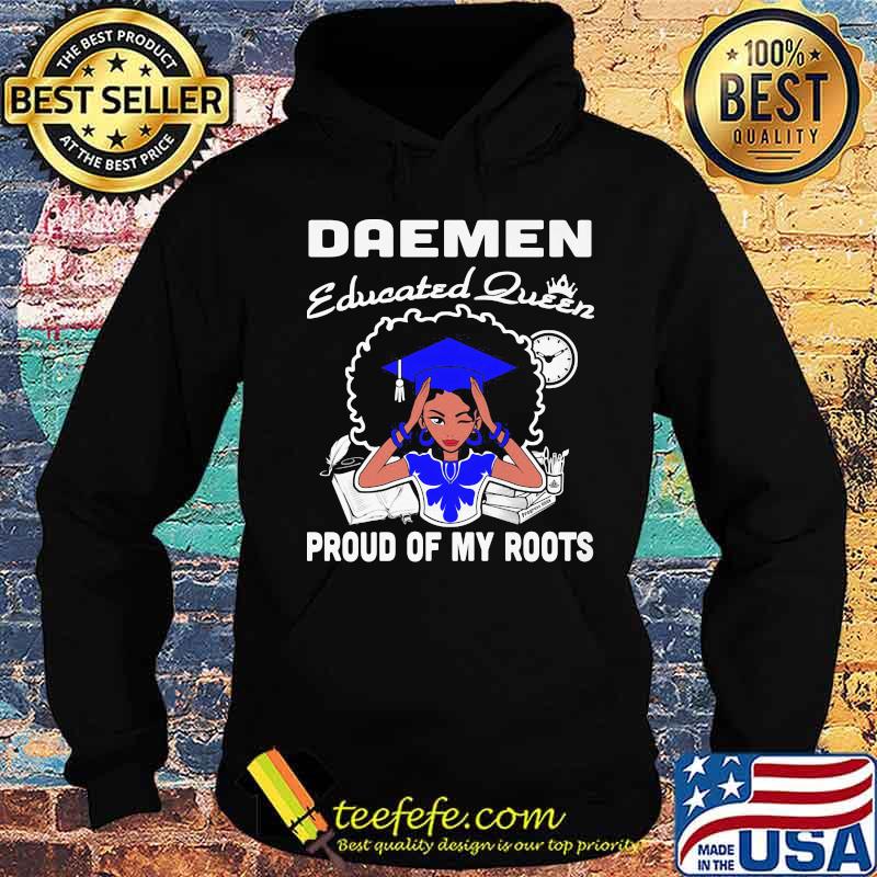 Daemen educated queen proud of my roots s Hoodie Daemen educated queen proud of my roots s Hoodie