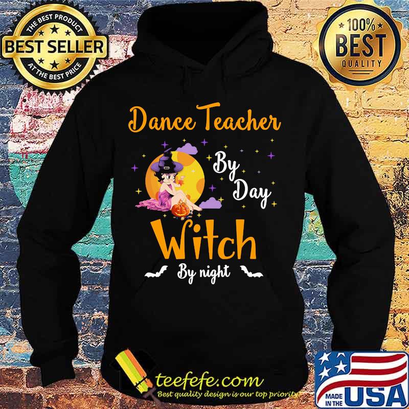Dance Teacher By Day Witch By Night Halloween Shirt Hoodie Dance Teacher By Day Witch By Night Halloween Shirt Hoodie