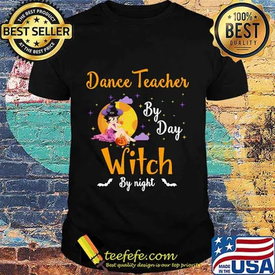 Dance Teacher By Day Witch By Night Halloween Shirt