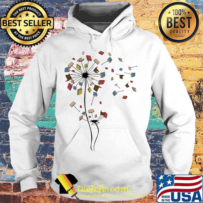 Dandelion Flower Books Fly Shirt Hoodie Dandelion Flower Books Fly Shirt Hoodie