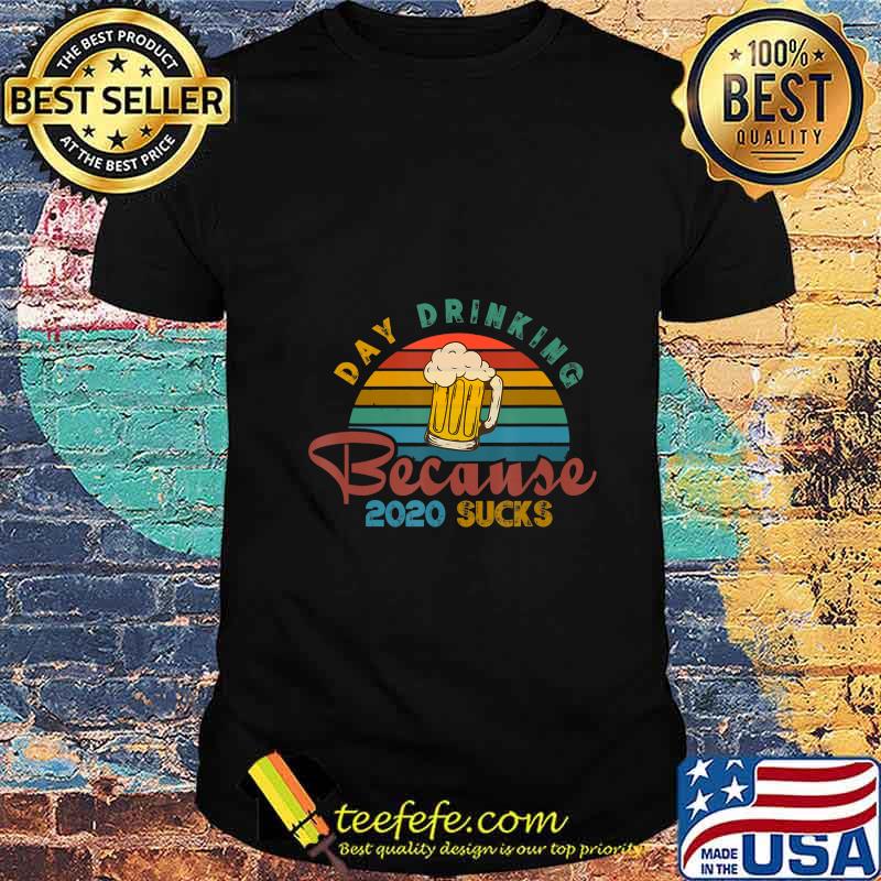 Day Drinking Because 2020 Sucks Funny Vintage Retro T-Shirt