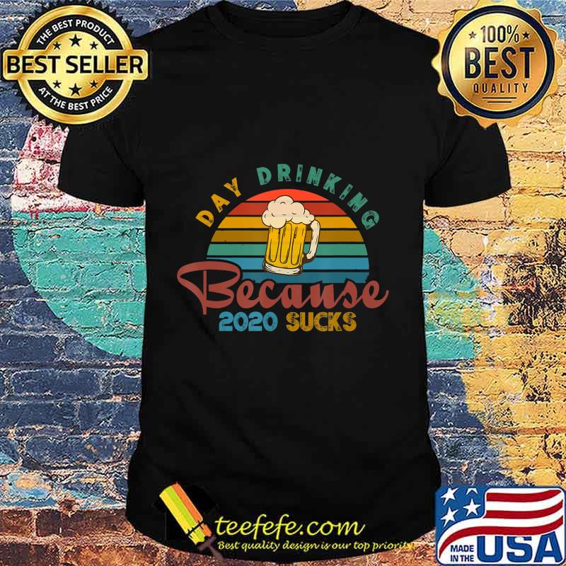 Day Drinking Because 2020 Sucks Funny Vintage Retro T-Shirt