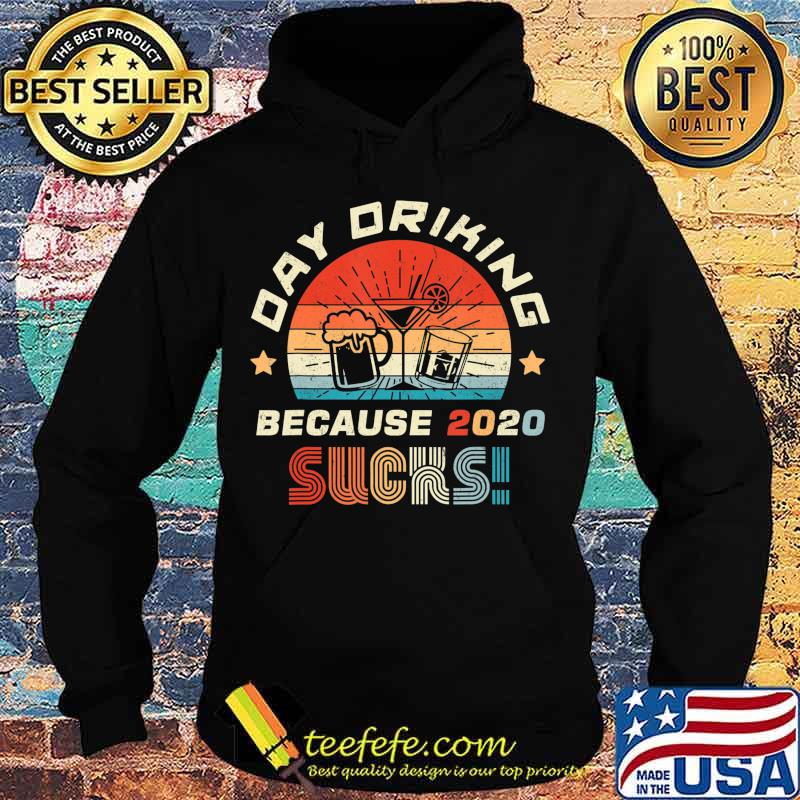 Day Drinking Because 2020 Sucks Shirt Funny Retro T-Shirt Hoodie Day Drinking Because 2020 Sucks Shirt Funny Retro T-Shirt Hoodie