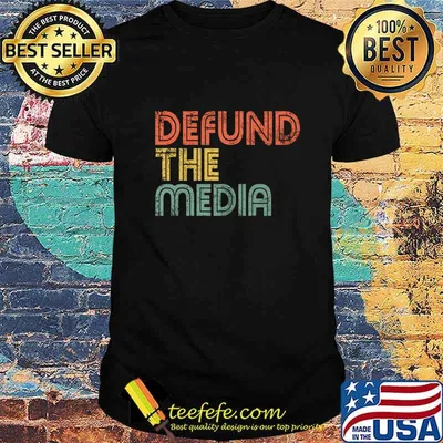 Defund The Media Political Protest Against Fake News Gift T-Shirt