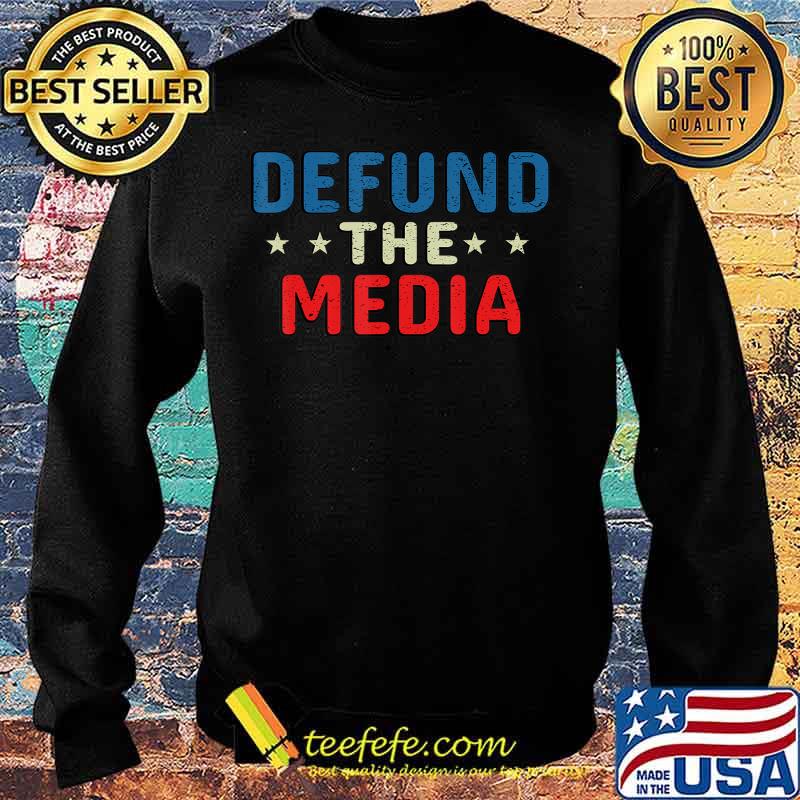 defund the media tshirt Presidential Election 86453112 USA T-Shirt Sweater defund the media tshirt Presidential Election 86453112 USA T-Shirt Sweater
