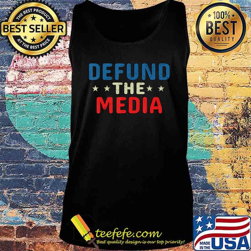 defund the media tshirt Presidential Election 86453112 USA T-Shirt Tank top defund the media tshirt Presidential Election 86453112 USA T-Shirt Tank top
