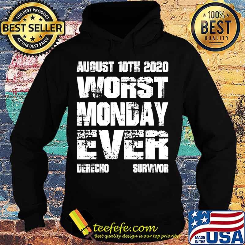 Derecho 2020 Survivor Support Gear Worst Monday Ever T-Shirt Hoodie Derecho 2020 Survivor Support Gear Worst Monday Ever T-Shirt Hoodie