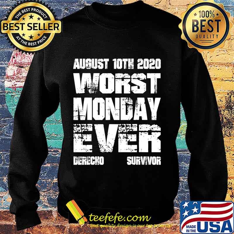 Derecho 2020 Survivor Support Gear Worst Monday Ever T-Shirt Sweater Derecho 2020 Survivor Support Gear Worst Monday Ever T-Shirt Sweater