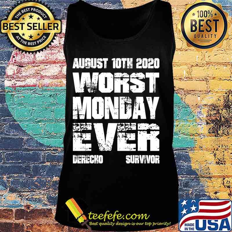Derecho 2020 Survivor Support Gear Worst Monday Ever T-Shirt Tank top Derecho 2020 Survivor Support Gear Worst Monday Ever T-Shirt Tank top