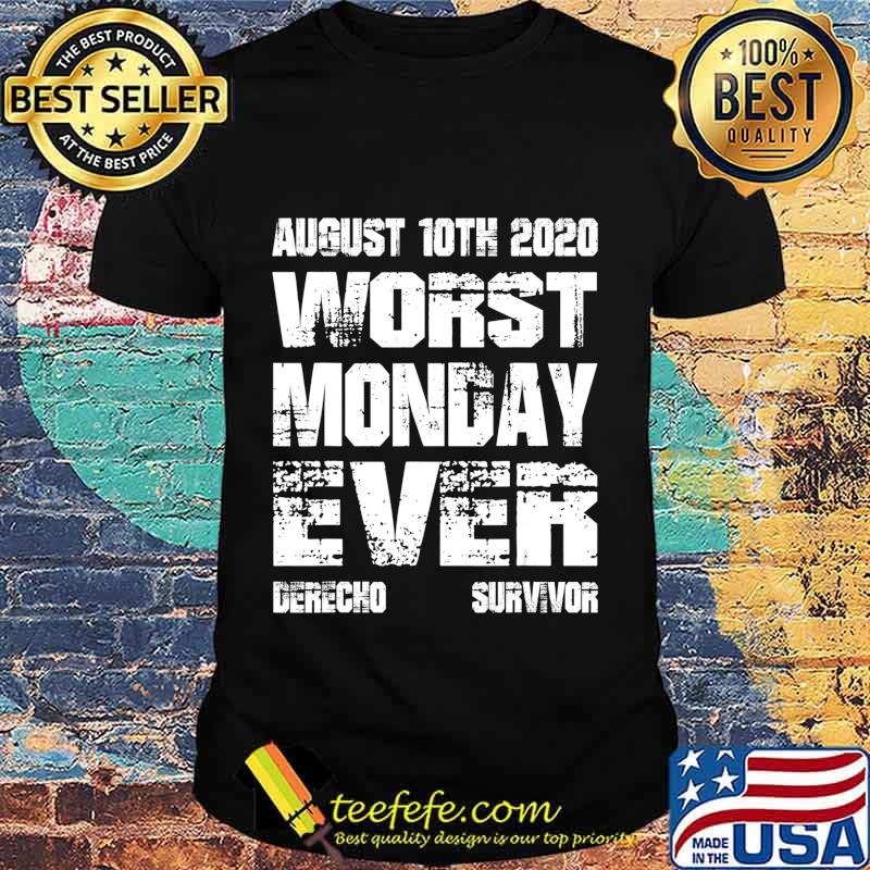 Derecho 2020 Survivor Support Gear Worst Monday Ever T-Shirt Derecho 2020 Survivor Support Gear Worst Monday Ever T-Shirt