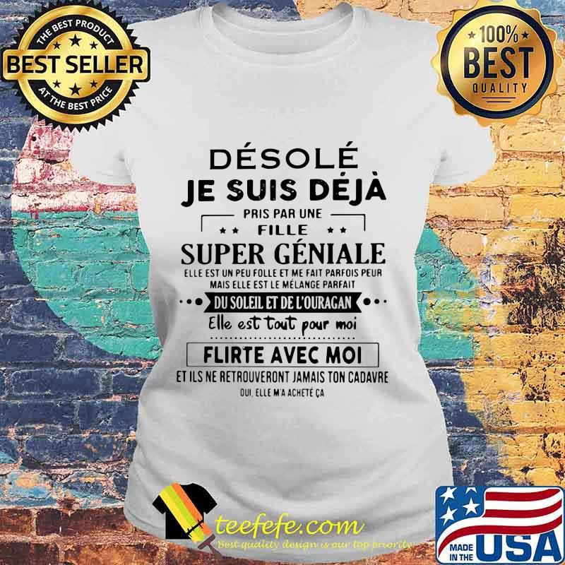 Desole Je Suis Deja Pris Par Une Fille Super Geniale Du Soleil Et De L'ouragan Elle Est Tout Pour Moi Flirte Avec Moi Shirt Laides tee Desole Je Suis Deja Pris Par Une Fille Super Geniale Du Soleil Et De L'ouragan Elle Est Tout Pour Moi Flirte Avec Moi Shirt Laides tee