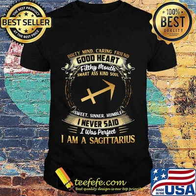 Dirty Mind Caring Friend Good Heart Filthy Mouth I Never Said I Was Perfect I Am A Sagittarius Zodiac Shirt